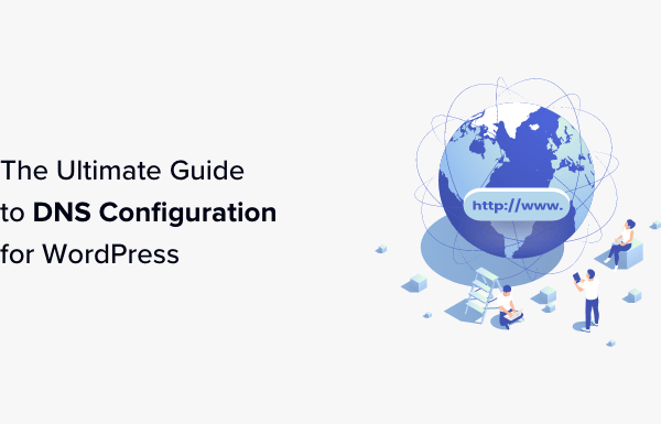 The Ultimate Guide to WordPress DNS Configuration for Beginners