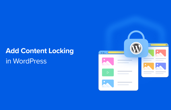 How to Add Content Locking in WordPress (2 Methods)