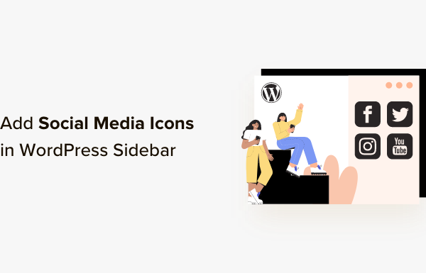 How to Add Social Media Icons in Your WordPress Sidebar