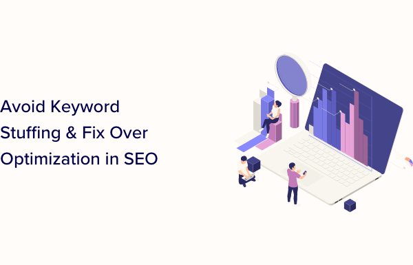 How to Avoid Keyword Stuffing & Fix Over Optimization in SEO