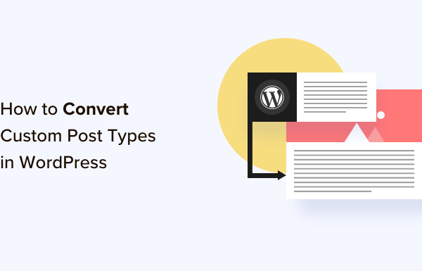 How To Switch/Convert Custom Post Types in WordPress