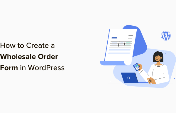 How to Create a Wholesale Order Form in WordPress (3 Ways)