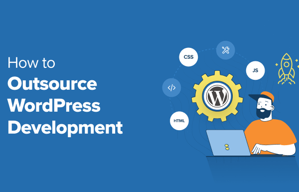 How to Outsource WordPress Development (5 Expert Tips)