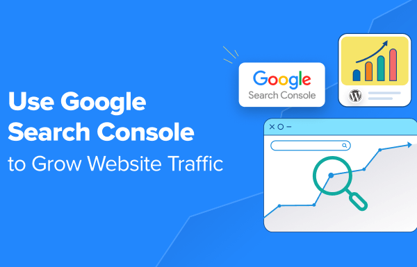 21 Tips for Using Google Search Console to Grow Website Traffic