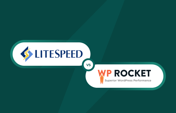 LiteSpeed Cache vs. WP Rocket – Which One is Better?