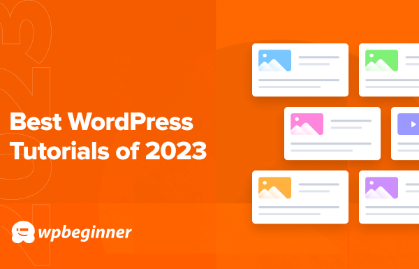 Best of Best WordPress Tutorials of 2023 on WPBeginner