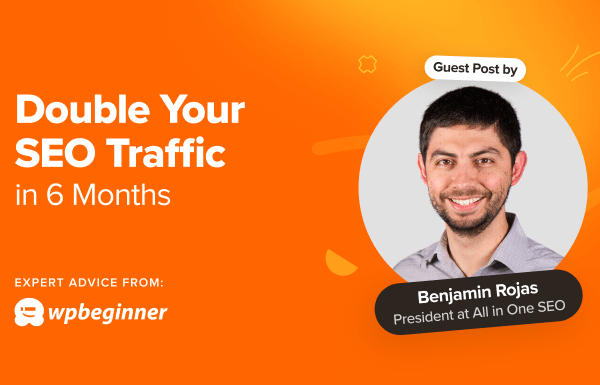 How to Double Your SEO Traffic in 6 Months (With Case Studies)