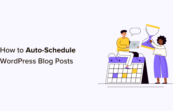 How to Auto-Schedule Your WordPress Blog Posts