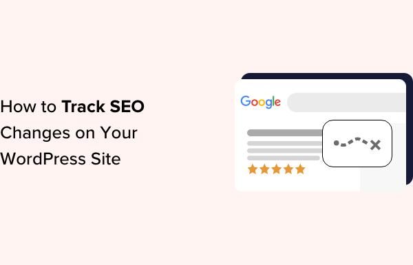 How to Track SEO Changes on Your WordPress Site (Easy Tutorial)