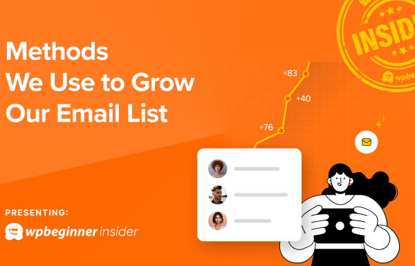 6 Proven Methods We Use at WPBeginner to Grow Our Email List