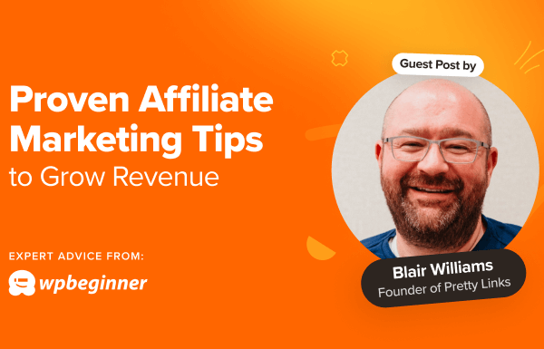 7 Proven Affiliate Marketing Tips to Grow Revenue From the Founder of Pretty Links