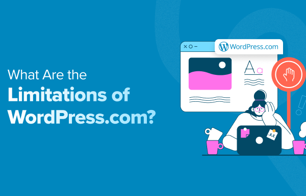 What Are the Limitations of WordPress.com? (Expert Insights)