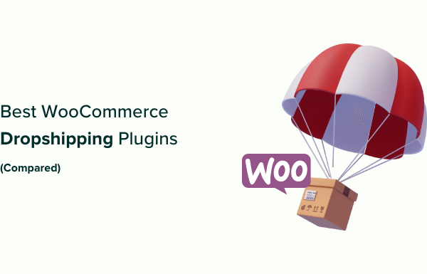 7 Best WooCommerce Dropshipping Plugins (Compared)