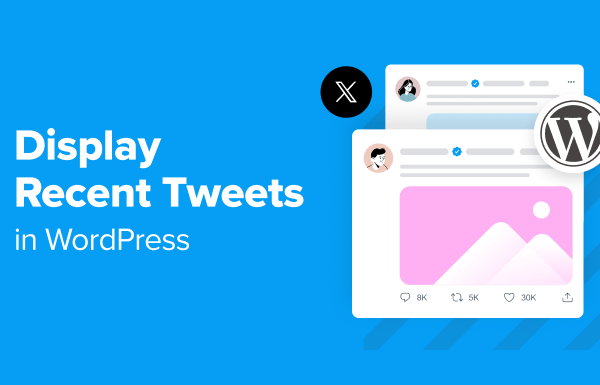 How to Display Recent Tweets in WordPress (Step by Step)