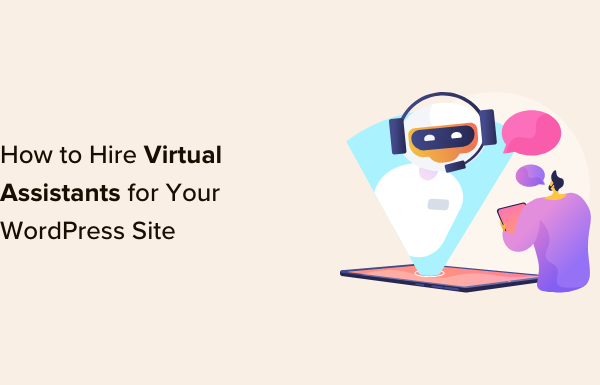 How to Hire Virtual Assistants for Your WordPress Site (Expert Tips)