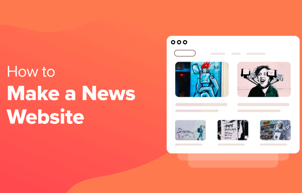 How to Make a News Website Using WordPress (Step by Step)