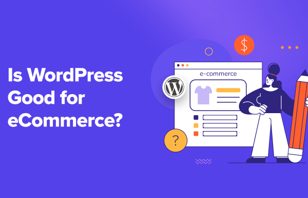 Is WordPress Good for eCommerce? (Pros and Cons)