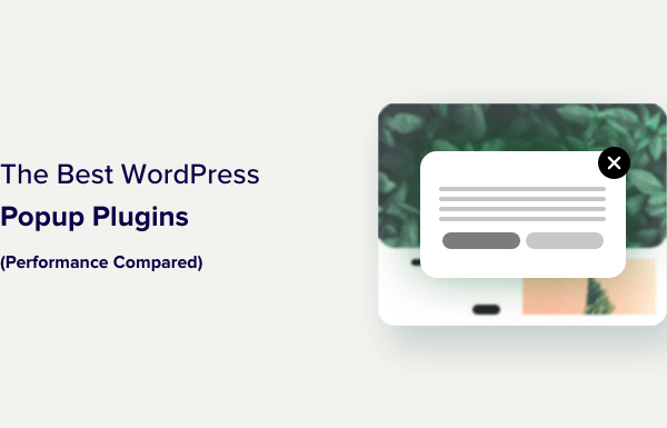 Which is the Best WordPress Popup Plugin? (Performance + Quality Compared)