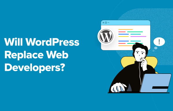 Will WordPress Replace Web Developers? (Expert Insights)