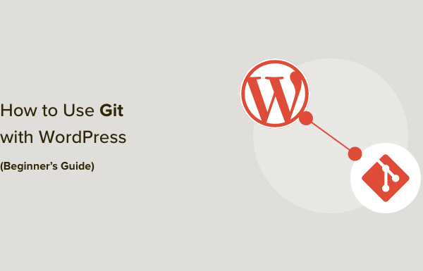 Beginner’s Guide to Using Git with WordPress