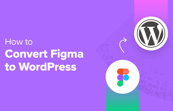 How to Convert Figma to WordPress (Beginner’s Guide)