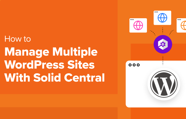 How to Manage Multiple WordPress Sites with Solid Central