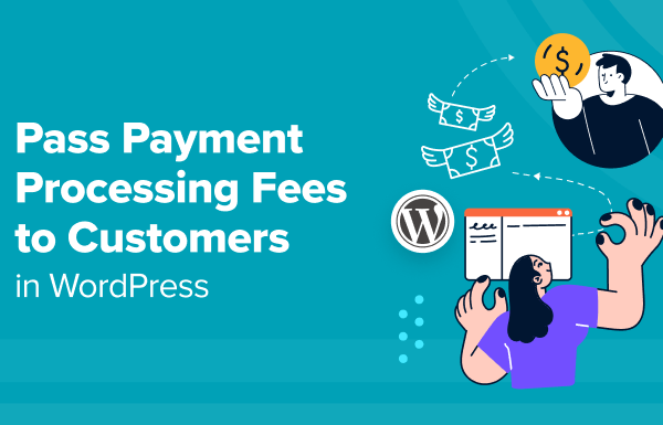 How to Pass Payment Processing Fees to Customers in WordPress