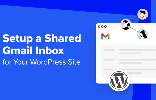 How to Setup a Shared Gmail Inbox for Your WordPress Site