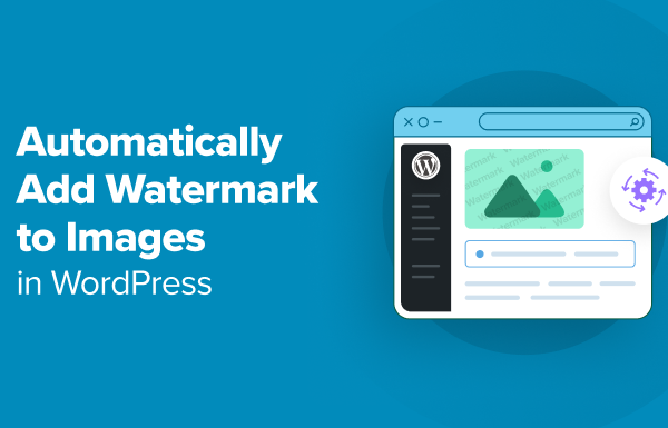 How to Automatically Add Watermark to Images in WordPress