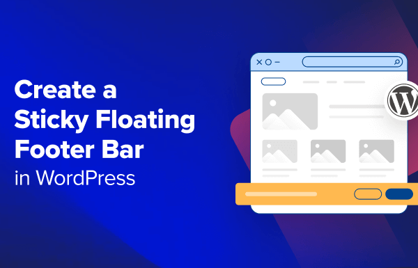 How to Create a “Sticky” Floating Footer Bar in WordPress
