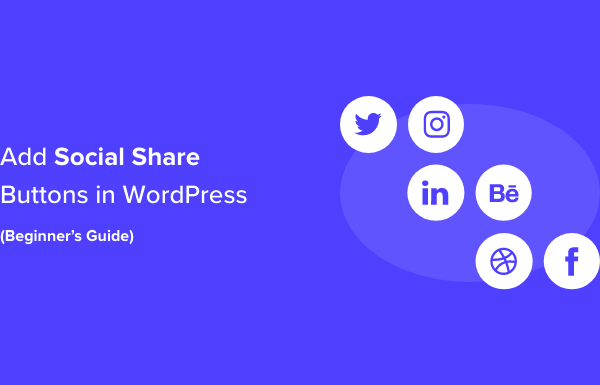 How to Add Social Share Buttons in WordPress (Beginner’s Guide)