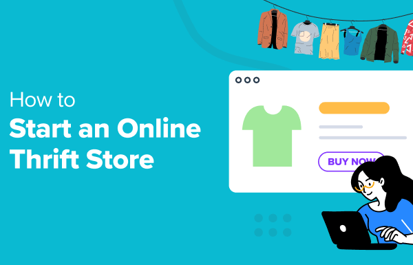 How to Start an Online Thrift Store Using WordPress (2024)