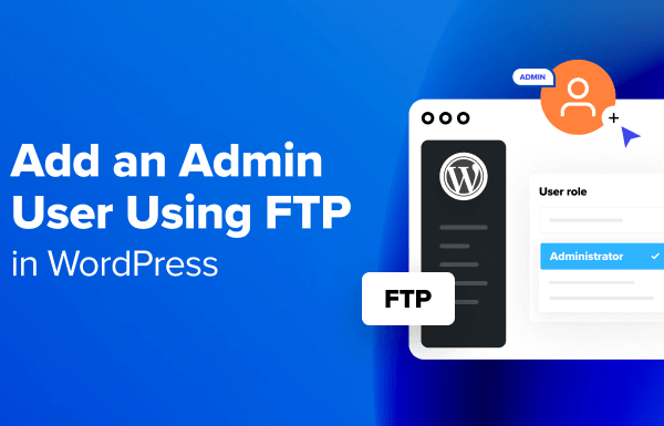 How to Add an Admin User in WordPress Using FTP (Easy Tutorial)