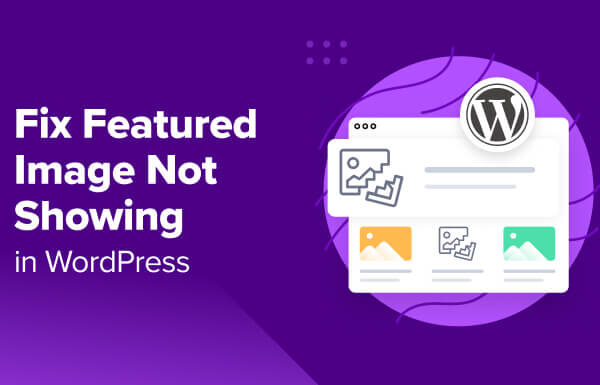 How to Fix Featured Image Not Showing in WordPress