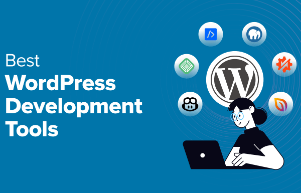 8 Best WordPress Development Tools (Free + Paid)