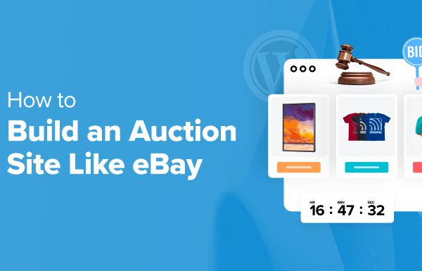 How to Build an Auction Site Like eBay Using WordPress