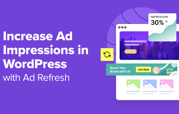 How to Increase Ad Impressions in WordPress with Ad Refresh (2 Ways)