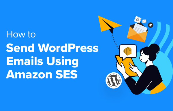 How to Send WordPress Emails Using Amazon SES (Step by Step)