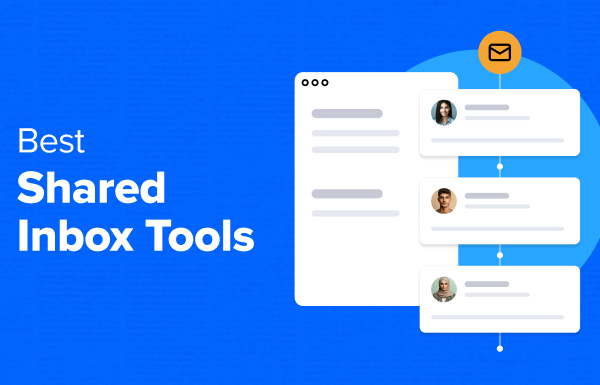 11 Best Shared Inbox Tools to Help Manage Team Emails (Expert Pick)