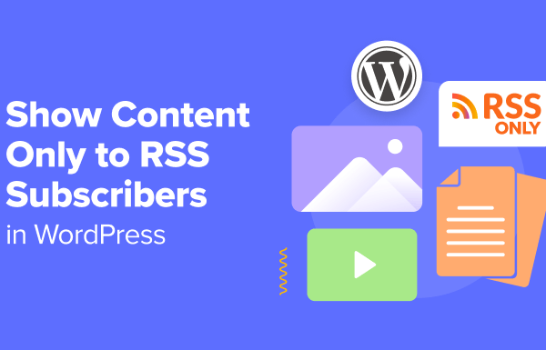 How to Show Content Only to RSS Subscribers in WordPress