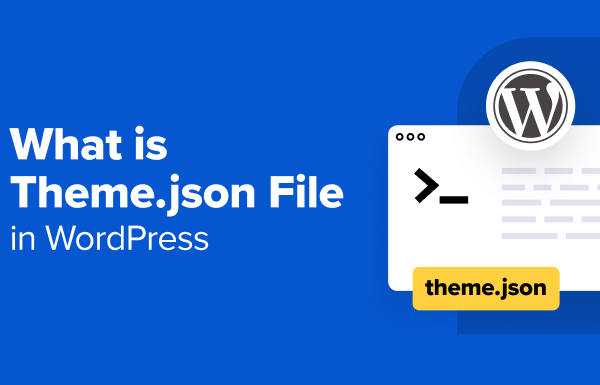 What Is theme.json File in WordPress and How to Use It