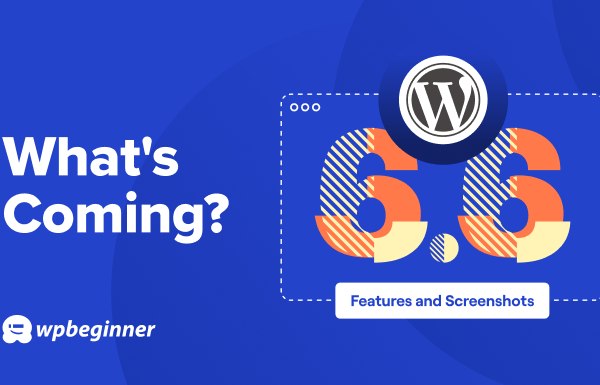 What’s Coming in WordPress 6.6 (Features and Screenshots)