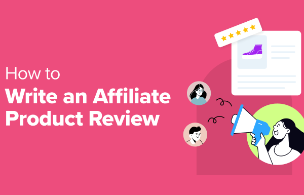 How to Write an Affiliate Product Review (Expert Tips)