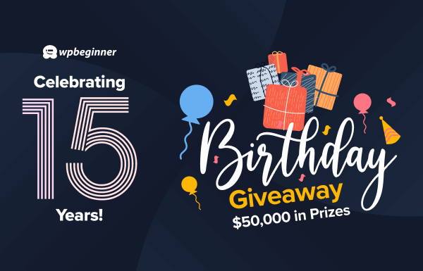 WPBeginner Turns 15 Years Old – Reflections, Updates, and a Giveaway ($50,000 in Prizes)