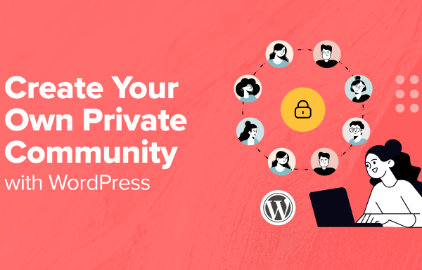 How to Create Your Own Private Community with WordPress