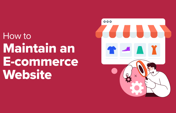 11 eCommerce Website Maintenance Tips – How to Maintain Your Store