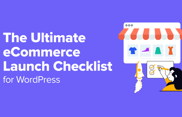 The Ultimate eCommerce Launch Checklist for WordPress