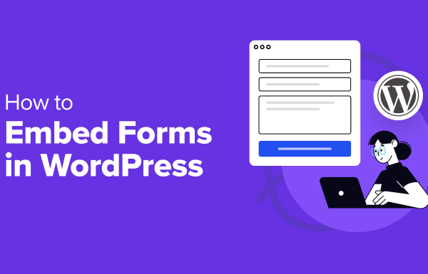 How to Embed Forms in WordPress (Ultimate Guide for Beginners)