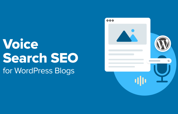 Voice Search SEO — Optimize Your WordPress Blog for Voice Search