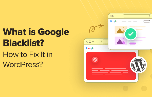 What Is Google Blacklist? + How to Fix It in WordPress
